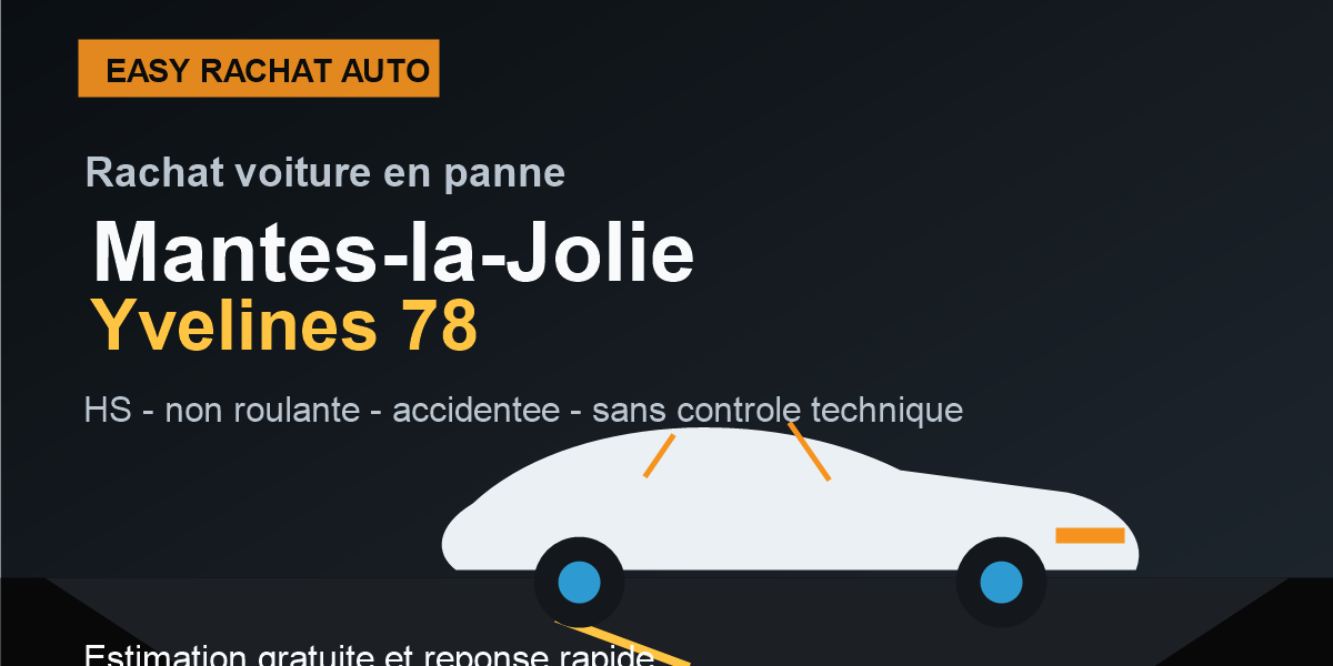 Rachat voiture en panne a Mantes-la-Jolie dans les Yvelines 78