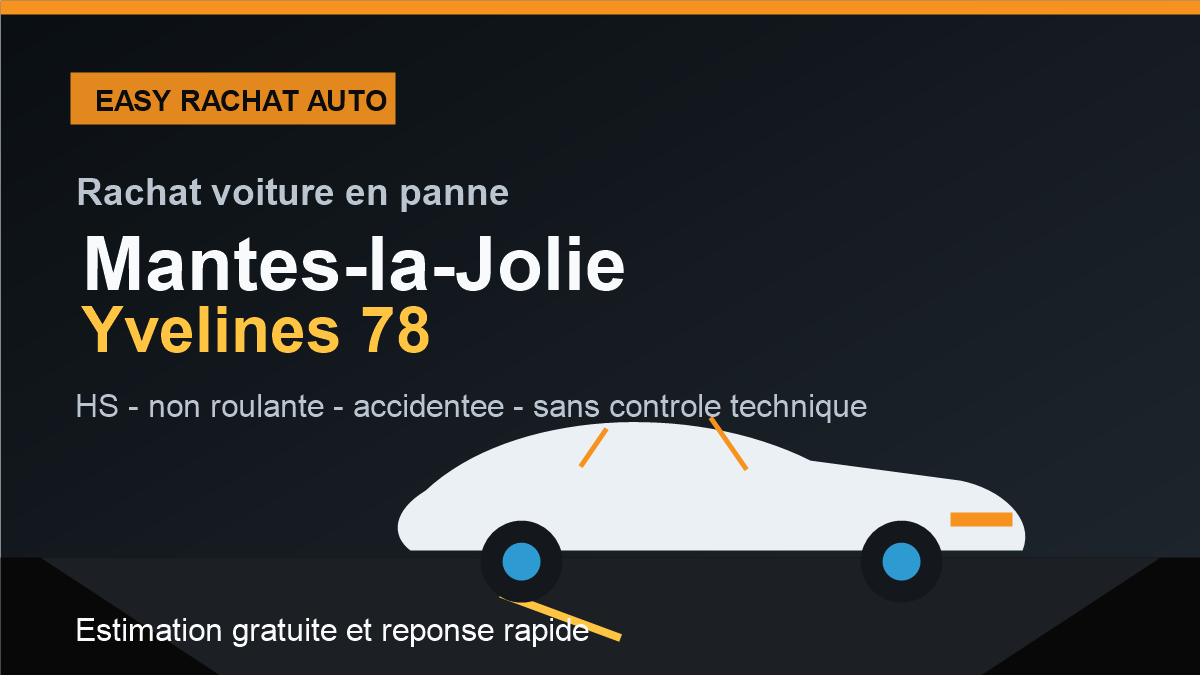 Rachat voiture en panne a Mantes-la-Jolie dans les Yvelines 78